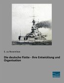 Die deutsche Flotte - Ihre Entwicklung und Organisation