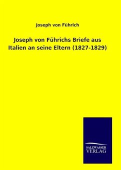 Joseph von Führichs Briefe aus Italien an seine Eltern (1827-1829)