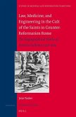 Law, Medicine and Engineering in the Cult of the Saints in Counter-Reformation Rome: The Hagiographical Works of Antonio Gallonio, 1556-1605