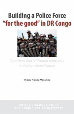 Building a Police Force for the Good in Dr Congo. Questions That Still Haunt Reformers and Reform Beneficiaries - Nlandu Mayamba, Thierry