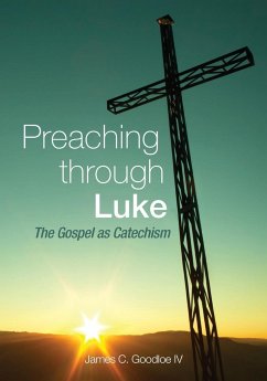 Preaching Through Luke - Goodloe, James C