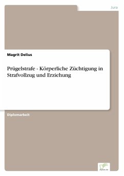 Prügelstrafe - Körperliche Züchtigung in Strafvollzug und Erziehung - Delius, Magrit