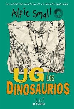 Alfie Small: Ug y los Dinosaurios - Small, Alfie