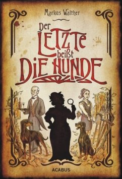 Der Letzte beißt die Hunde. Eine schwarze Krimikomödie - Walther, Markus