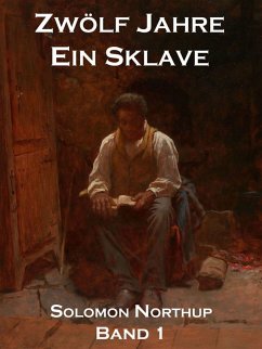 Zwölf Jahre Ein Sklave, Band 1 (eBook, ePUB) - Northup, Solomon