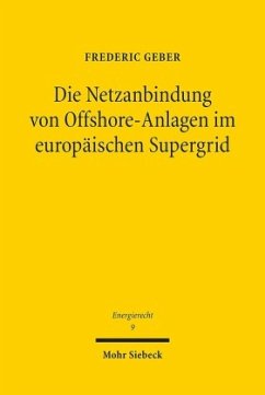 Die Netzanbindung von Offshore-Anlagen im europäischen Supergrid - Geber, Frederic