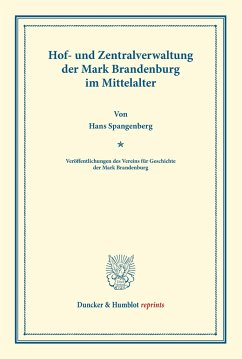 Hof- und Zentralverwaltung der Mark Brandenburg im Mittelalter. - Spangenberg, Hans