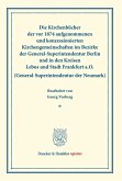 Die Kirchenbücher der vor 1874 aufgenommenen und konzessionierten Kirchengemeinschaften im Bezirke der General-Superintendentur Berlin und in den Kreisen Lebus und Stadt Frankfurt a.O. (General-Superintendentur der Neumark).