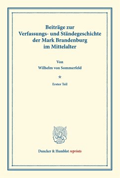 Beiträge zur Verfassungs- und Ständegeschichte der Mark Brandenburg im Mittelalter. - Sommerfeld, Wilhelm von