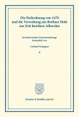 Die Hofordnung von 1470 und die Verwaltung am Berliner Hofe zur Zeit Kurfürst Albrechts