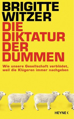 Die Diktatur der Dummen (eBook, ePUB) - Witzer, Brigitte