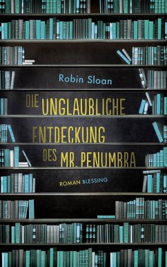 Die unglaubliche Entdeckung des Mr. Penumbra (eBook, ePUB) - Sloan, Robin