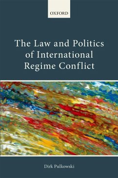 The Law and Politics of International Regime Conflict (eBook, ePUB) - Pulkowski, Dirk