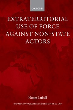 Extraterritorial Use of Force Against Non-State Actors (eBook, PDF) - Lubell, Noam