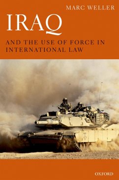 Iraq and the Use of Force in International Law (eBook, PDF) - Weller, Marc