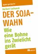 Der Soja-Wahn