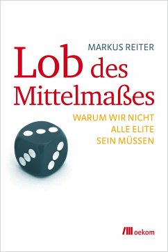 Lob des Mittelmaßes (eBook, PDF) - Reiter, Markus