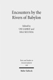 Encounters by the Rivers of Babylon Encounters by the Rivers of Babylon