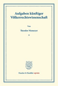 Aufgaben künftiger Völkerrechtswissenschaft. - Niemeyer, Theodor