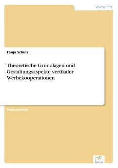 Theoretische Grundlagen und Gestaltungsaspekte vertikaler Werbekooperationen - Schulz, Tanja
