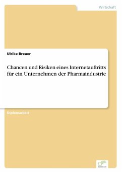 Chancen und Risiken eines Internetauftritts für ein Unternehmen der Pharmaindustrie - Breuer, Ulrike