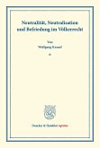 Neutralität, Neutralisation und Befriedung im Völkerrecht. Neutralität, Neutralisation und Befriedung im Völkerrecht.
