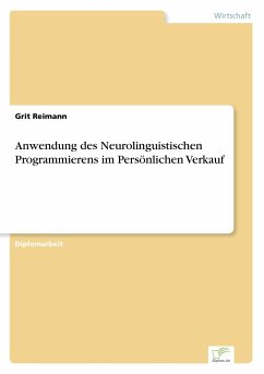 Anwendung des Neurolinguistischen Programmierens im Persönlichen Verkauf - Reimann, Grit