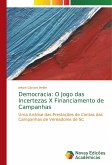 Democracia: O Jogo das Incertezas X Financiamento de Campanhas Democracia: O Jogo das Incertezas X Financiamento de Campanhas