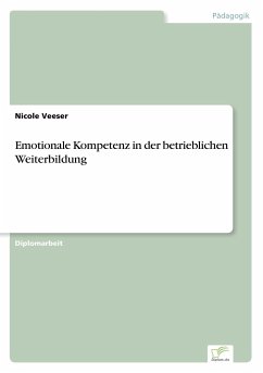 Emotionale Kompetenz in der betrieblichen Weiterbildung - Veeser, Nicole