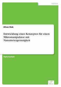 Entwicklung eines Konzeptes für einen Mikromanipulator mit Nanometergenauigkeit - Riek, Oliver