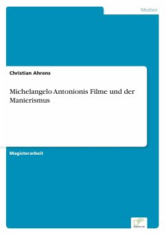 Michelangelo Antonionis Filme und der Manierismus - Ahrens, Christian
