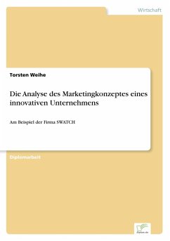 Die Analyse des Marketingkonzeptes eines innovativen Unternehmens - Weihe, Torsten
