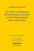 Der Schutz von Religionen und Religionsgemeinschaften in Deutschland, England, Indien und Pakistan Der Schutz von Religionen und Religionsgemeinschaften in Deutschland, England, Indien und Pakistan