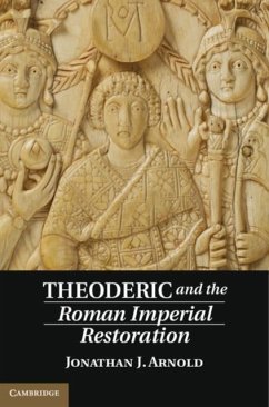 Theoderic and the Roman Imperial Restoration (eBook, PDF) - Arnold, Jonathan J.