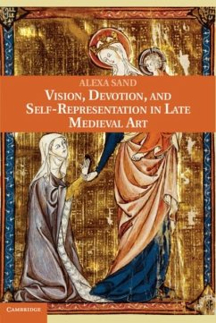 Vision, Devotion, and Self-Representation in Late Medieval Art (eBook, PDF) - Sand, Alexa