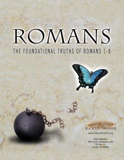 Romans the Foundational Truths of Romans 1-8 - Warren, Bob