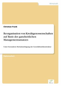 Reorganisation von Kreditgenossenschaften auf Basis des ganzheitlichen Managementansatzes - Frank, Christian