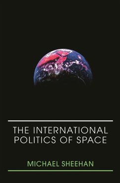 The International Politics of Space (eBook, PDF) - Sheehan, Michael