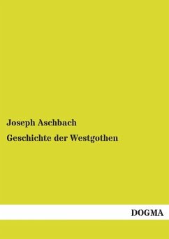 Geschichte der Westgothen - Aschbach, Joseph