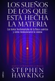 Los sueños de los que está hecha la materia : los textos fundamentales de la física cuántica y cómo revolucionaron la ciencia Los sueños de los que está hecha la materia : los textos fundamentales de la física cuántica y cómo revolucionaron la ciencia