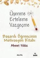 Üsenme Erteleme Vazgecme - Yildiz, Ahmet