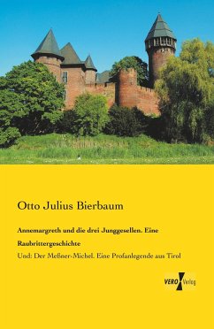 Annemargreth und die drei Junggesellen. Eine Raubrittergeschichte - Bierbaum, Otto Julius