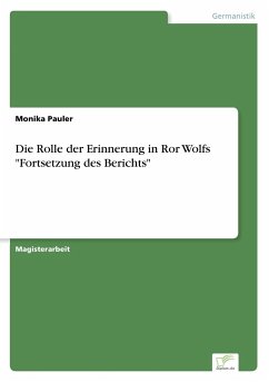 Die Rolle der Erinnerung in Ror Wolfs &quote;Fortsetzung des Berichts&quote;
