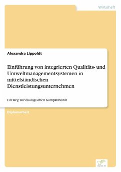 Einführung von integrierten Qualitäts- und Umweltmanagementsystemen in mittelständischen Dienstleistungsunternehmen - Lippoldt, Alexandra