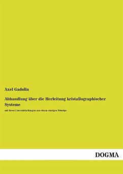 Abhandlung über die Herleitung kristallographischer Systeme - Gadolin, Axel