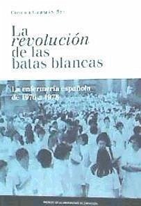 La revolución de las batas blancas: la enfermería española de 1976 a 1978