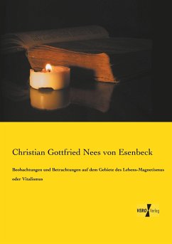 Beobachtungen und Betrachtungen auf dem Gebiete des Lebens-Magnetismus oder Vitalismus - Nees von Esenbeck, Christian Gottfried