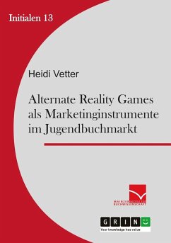 Alternate Reality Games als Marketinginstrument im Jugendbuchmarkt - Vetter, Heidi