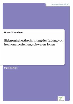 Cover Elektronische Abschirmung der Ladung von hochenergetischen, schweren Ionen