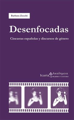 Desenfocadas : cineastas españolas y discursos de género - Zecchi, Bárbara . . . [et al.